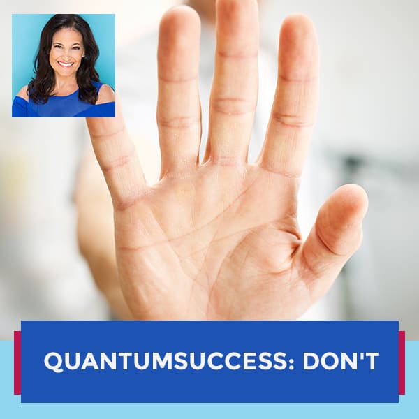 QuantumSuccess: Don’t