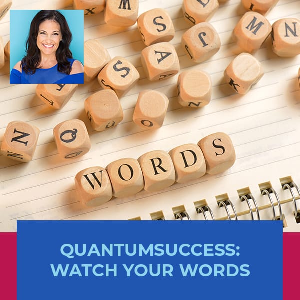 QuantumSuccess: Watch Your Words